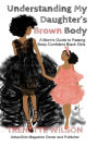 Understanding My Daughter's Brown Body: A Mom's Guide to Raising Body-Confident Black Girls