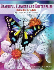 Title: Beautiful Butterflies and Flowers Dot-to-Dot For Adults- Puzzles From 150 to 760: Dots: Flowers and Flight!, Author: Laura's Dot to Dot Therapy