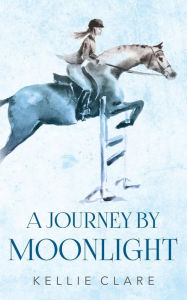 Title: A Journey by Moonlight, Author: Kellie Clare