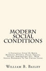 Modern Social Conditions: A Statistical Study Of Birth, Marriage, Divorce, Death, Disease, Suicide, Immigration, Etc., With Special Reference To The United States