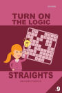 Turn On The Logic Straights 200 Hard Puzzles 9x9 (Volume 9)