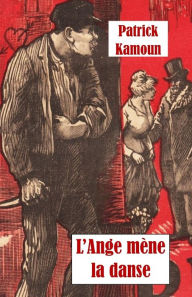 Title: L'ange mene la danse, Author: Patrick Kamoun