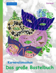 Title: BROCKHAUSEN Karnevalsmasken - Das große Bastelbuch: Karneval, Author: Dortje Golldack