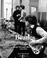 Title: The Beatles Recording Reference Manual: Volume 2: Help! through Revolver (1965-1966), Author: Gillian G Gaar
