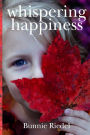 Whispering Happiness: Finding Happiness in a World Full of Care