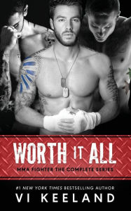 Title: Worth it All: MMA Fighter The Complete Series, Author: VI Keeland