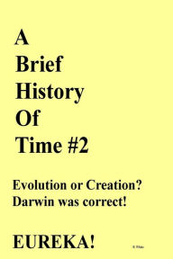 Title: A Brief History of Time #2: New Research Proves Darwin Correct!, Author: R White