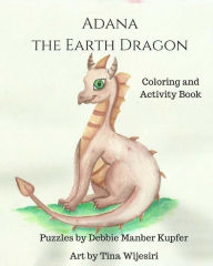 Title: Adana the Earth Dragon - Coloring and Activity Book, Author: Tina Wijesiri