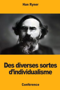 Title: Des diverses sortes d'individualisme, Author: Han Ryner