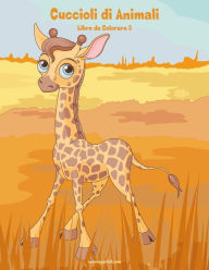 Title: Cuccioli di Animali Libro da Colorare 3, Author: Nick Snels