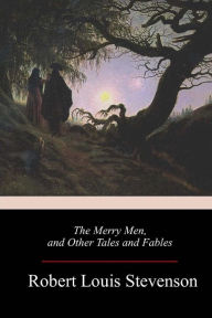 The Merry Men, and Other Tales and Fables