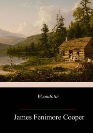 Title: Wyandottï¿½, Author: James Fenimore Cooper