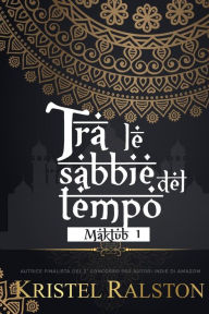 Title: Tra le sabbie del tempo, Author: Kristel Ralston