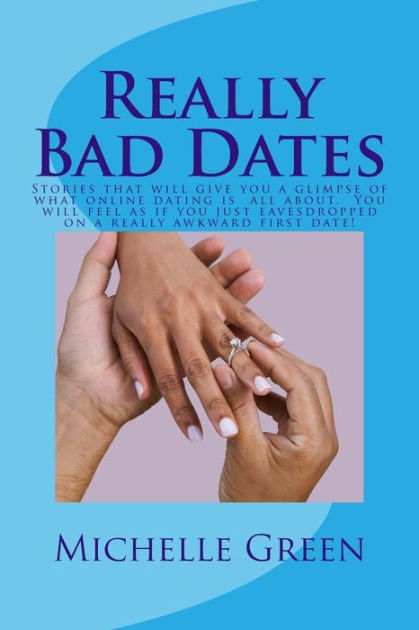 Really Bad Dates: Stories that will make you appreciate your