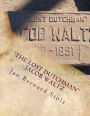 The Lost Dutchman - Jacob Waltz: The true story of jacob Waltz and the Lost Dutchman Mine