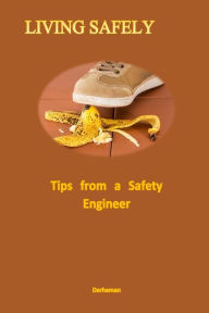 Title: Living Safely: Tips from a Safety Engineer, Author: Mohamad Darhaman