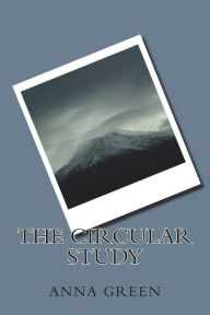 Title: The Circular Study, Author: Anna Katharine Green