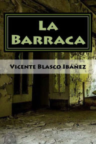 Title: La Barraca, Author: Vicente Blasco Ibáñez