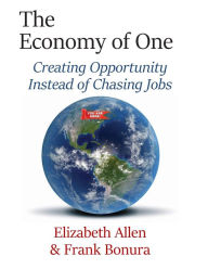 Title: The Economy of One: Creating Opportunity Instead of Chasing Jobs, Author: Frank Bonura