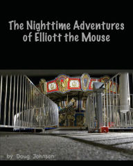 Title: The Nighttime Adventures of Elliott the Mouse, Author: Doug Johnson