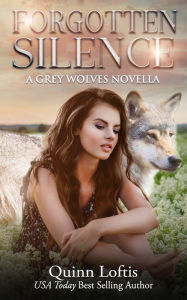 Title: Forgotten Silence: A Grey Wolves Novella, Author: Quinn A Loftis