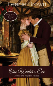Title: One Winter's Eve: A Pride and Prejudice Novella, Author: Leenie Brown