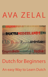 Title: Dutch for Beginners: A easy way to learn basic Dutch, Author: Ava Zelal