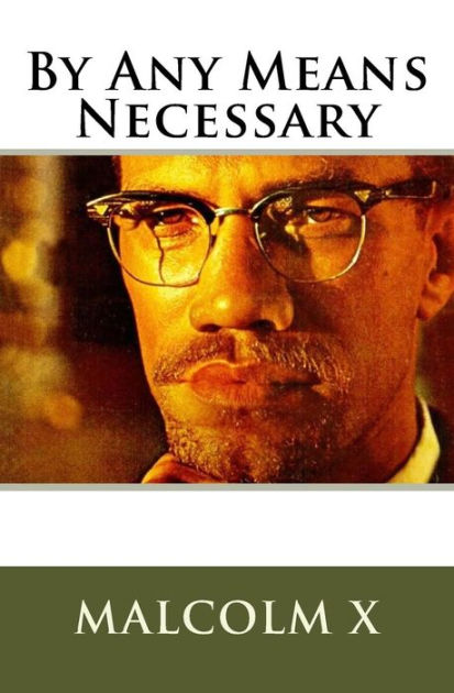 Malcolm X's By Any Means Necessary: Speech By Simon Starr, Malcolm X ...