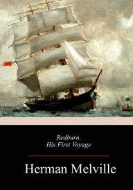 Title: Redburn, His First Voyage, Author: Herman Melville