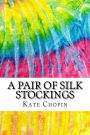 A Pair of Silk Stockings: Includes MLA Style Citations for Scholarly Secondary Sources, Peer-Reviewed Journal Articles and Critical Essays (Squid Ink Classics)