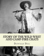 Story of the wild West and camp-fire chats: a full and complete history of the renowned pioneer quartette, Boone, Crockett, Carson and Buffalo Bill replete with graphic descriptions...By:Buffalo Bill 1846-1917: of wild life and thrilling adventures by fa