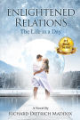 Enlightened Relations: The Life in a Day