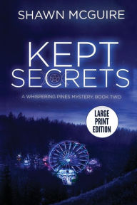 Title: Kept Secrets: A Whispering Pines Mystery, Book 2, Author: Shawn McGuire