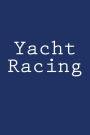 Yacht Racing: Notebook, 150 lined pages, glossy softcover, 6 x 9