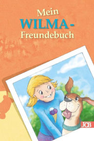 Title: Mein WILMA-Freundebuch: Innenteil bunt illustriert, Author: Babett Jacobs