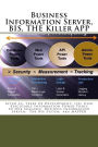 Business Information Server, BIS, THE Killer APP: After 45+ Years Of Development; 150+ User Executable Information Power Tools In One Scalable Business Information Server; The BIS System aka MAPPER
