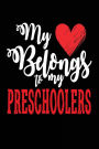 My Belongs to My Preschoolers: Valentines Day Journal Notebook for Teachers