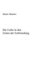 Die Liebe in den Zeiten der Entfremdung: Zur Anthropologie und Ideologiekritik des Eros