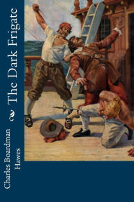 Title: The Dark Frigate, Author: Charles Boardman Hawes