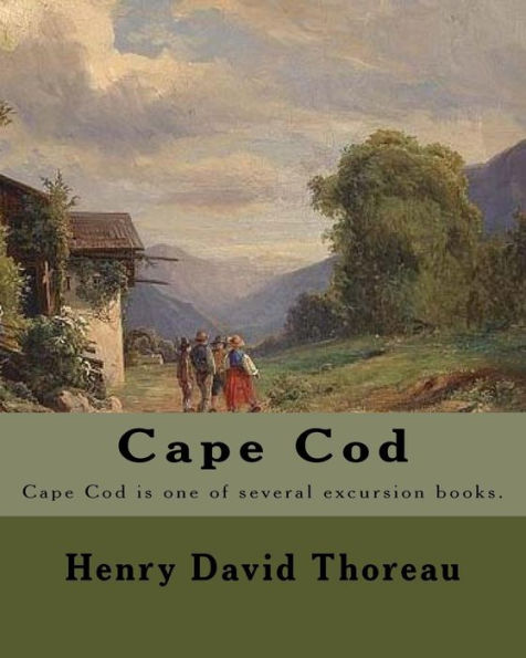 Cape Cod . By: Henry David Thoreau: Cape Cod is one of several excursion books by Henry David Thoreau.