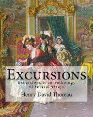 Title: Excursions. By: Henry David Thoreau and By:Ralph Waldo Emerson: Excursions is an 1863 anthology of several essays by American transcendentalist Henry David Thoreau., Author: Ralph Waldo Emerson