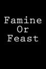 Famine Or Feast: Notebook, 150 Lined Pages, Glossy Softcover, 6 x 9