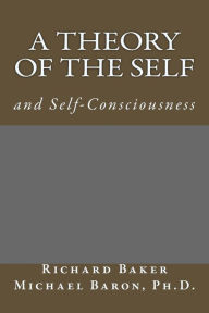 Title: A Theory of The Self: Based on the M Function, Author: Michael Baron Ph D