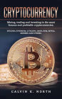 Cryptocurrency: Mining, trading and investing in the most famous and profitable cryptocurrencies.