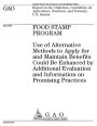 Food Stamp Program: Use of Alternative Methods to Apply for and Maintain Benefits Could Be Enhanced by Additional Evaluation and Information on Promising Practices
