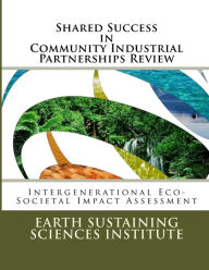 Title: Shared Success in Community Industrial Partnerships Review: Intergenerational Eco-Societal Impact Assessment, Author: Daemon Dechaeney