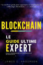 Blockchain: Le Guide Ultime Expert pour Comprendre la Technologie Blockchain