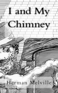 Title: I and My Chimney, Author: Herman Melville