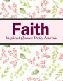 Faith Inspired Quotes Daily journal: flowers pattern: Quote Guide to Positive Living with Faith, Love, Happiness & Success