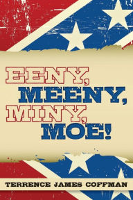 Title: Eeny, Meeny, Miny, Moe!, Author: Terrence James Coffman